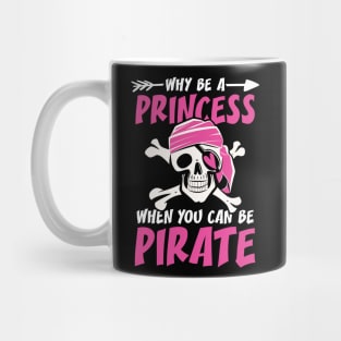 Why Be a Princess When You Can Be a Pirate Mug